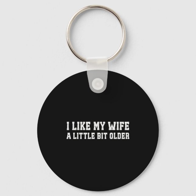 Porte-clés I Like My Wife A Little Bit Older Funny Husband Sa (Recto)