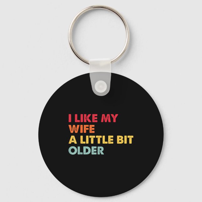 Porte-clés I Like My Wife A Little Bit Older Funny Saying Men (Recto)