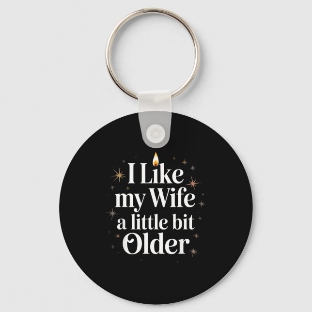 Porte-clés I Like My Wife A Little Bit Older Funny Saying Wom (Recto)