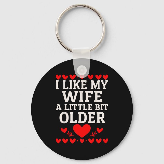 Porte-clés I Like My Wife A Little Bit Older Valentine’s Day  (Recto)