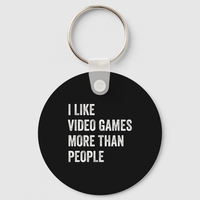 Porte-clés I Like Video Games More Than People Funny Gamer Ga (Recto)