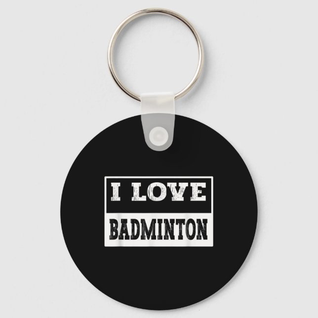 Porte-clés I Love Badminton Design For All Badminton Lovers & (Recto)