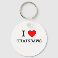 I Love Chainsaws
