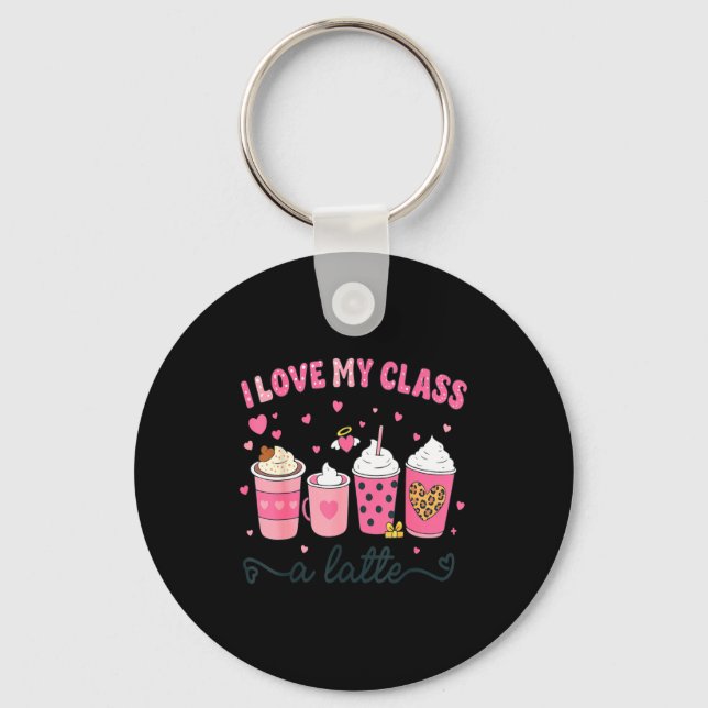 Porte-clés I Love My Cl A Latte Coffee Valentine Teachers Wom (Recto)