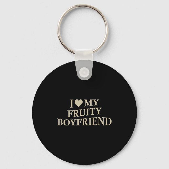 Porte-clés I Love My Fruity Boyfriend Funny Girlfriend Humor  (Recto)