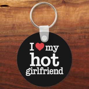 Porte-clés I Love My Hot Girlfriend Valentine's Day Gf Cadeau