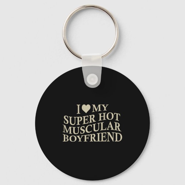 Porte-clés I Love My Super Hot Muscular Boyfriend Funny Love  (Recto)