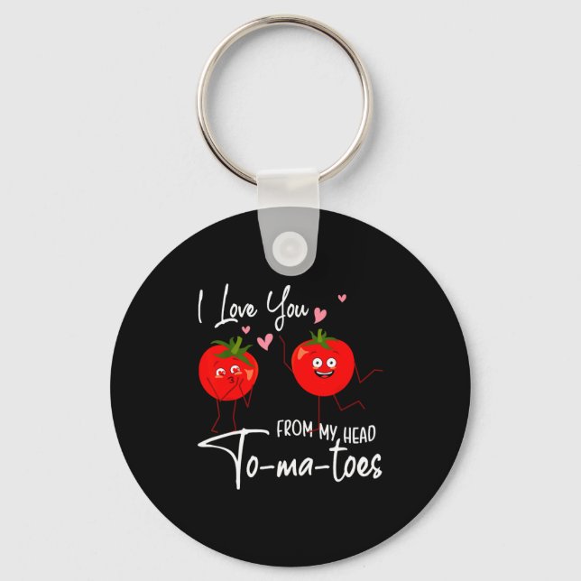 Porte-clés I Love You From My Head Tomatoes Funny Valentine S (Recto)
