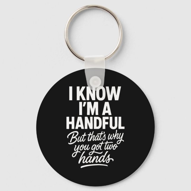 Porte-clés I’m A Handful Funny Sy Hands Quote Bold Flirty Wom (Recto)