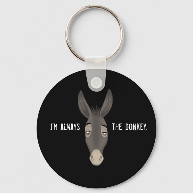 Porte-clés “I’m Always the Donkey” (Recto)