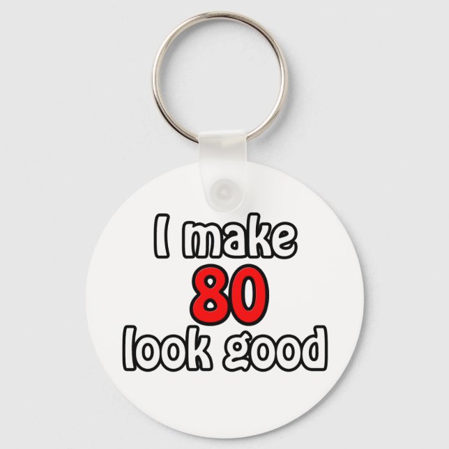 Porte-clés I make 80 look good (Recto)