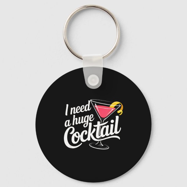 Porte-clés I Need A Huge Coctail Funny Adult Humor Funny Drin (Recto)