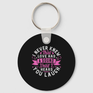 Porte-clés I Never Knew That Love Had A Sound Until I Heard Y