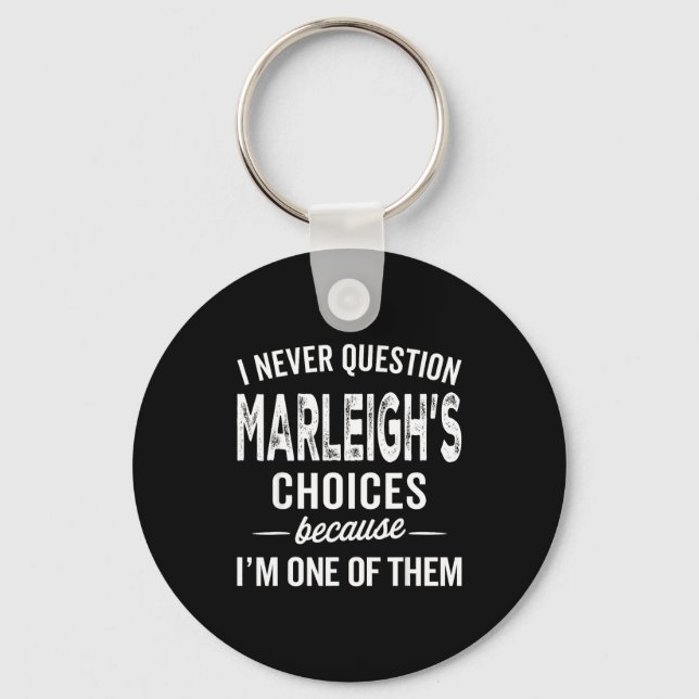 Porte-clés I Never Question Marleigh’s Choices - Marleigh D  (Recto)