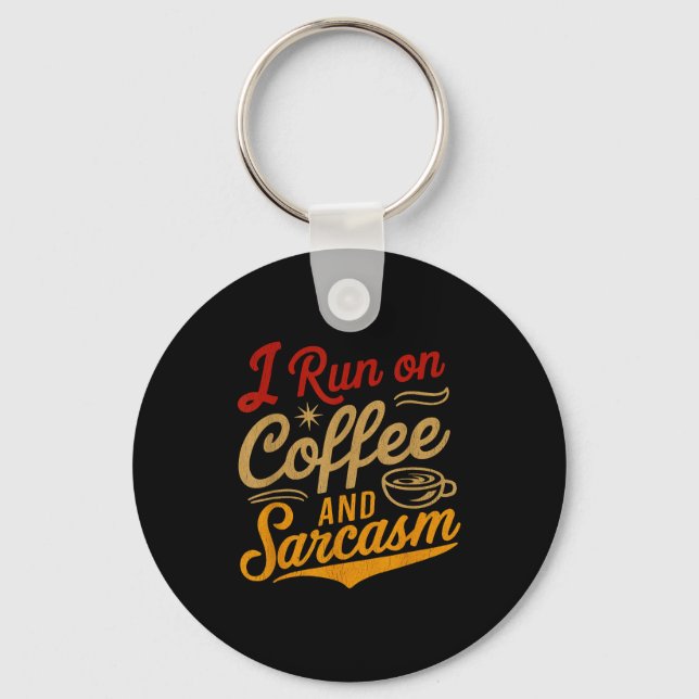 Porte-clés I Run On Coffee And Sarcasm - Funny Quote Humor  (Recto)