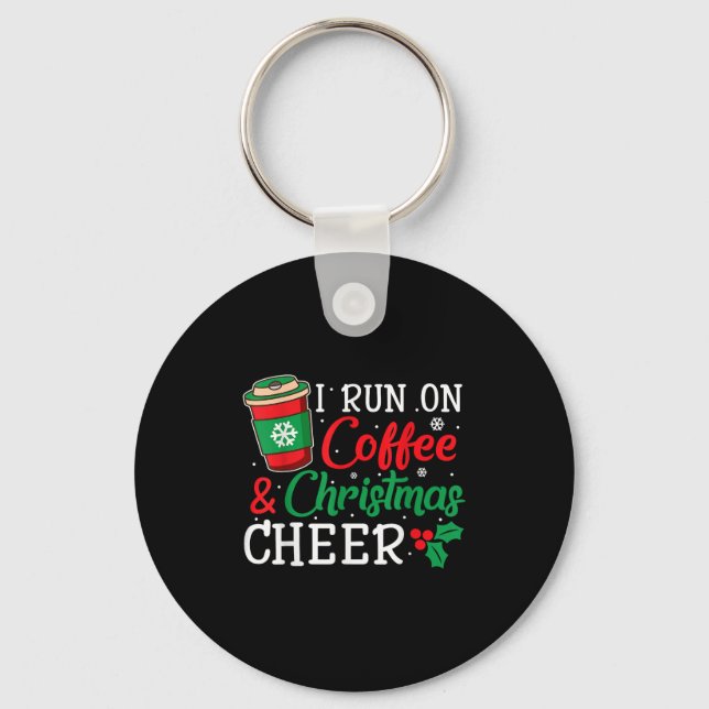 Porte-clés I Run On Coffee And Xmas Cheer Christmas Holiday G (Recto)