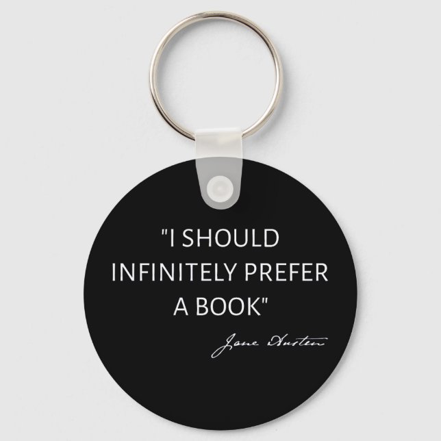 Porte-clés I Should Infinitely Prefer A Book I - Jane Austen (Recto)