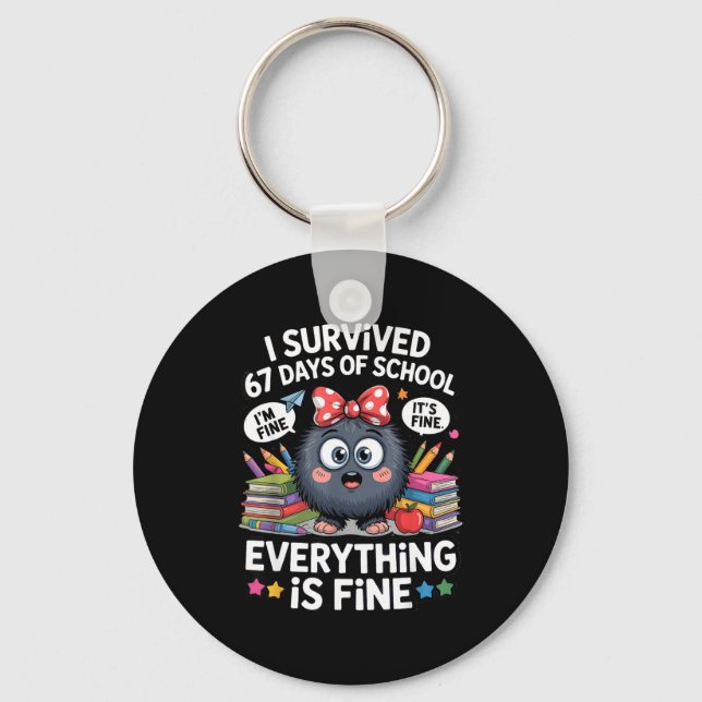 Porte-clés I Survived 67 Days Of School I'm Fine It's Fine Ev (Recto)