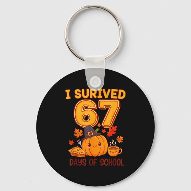 Porte-clés I Survived 67 Days Of School Six Seven Thanksgivin (Recto)