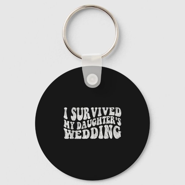 Porte-clés I Survived My Daughter's Wedding Funny Quote  (Recto)