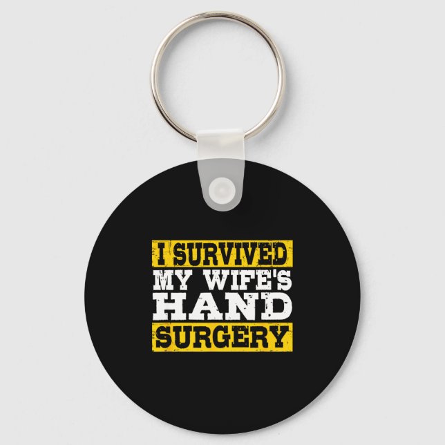 Porte-clés I Survived My Wife's Hand Surgery Funny Recovery  (Recto)