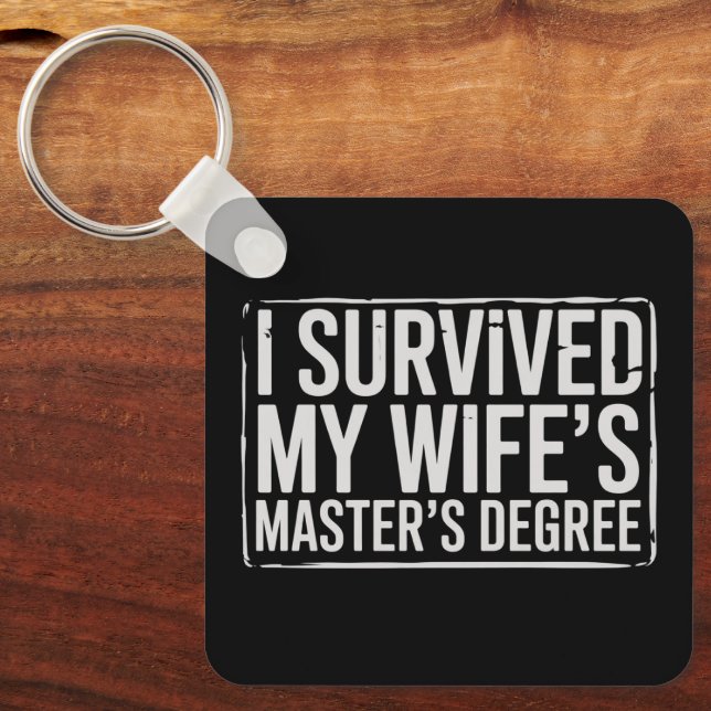 Porte-clés I Survived My Wife's Masters Degree Graduation  (Recto)