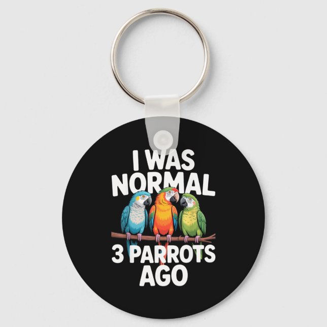 Porte-clés I Was Normal 3 Parrots Ago Funny Bird Lover Casual (Recto)