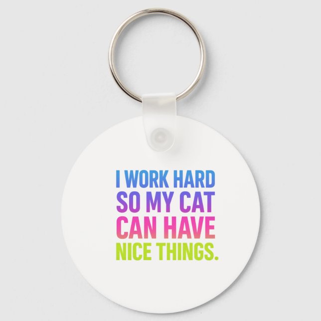 Porte-clés I Work Hard For My Cat (Recto)
