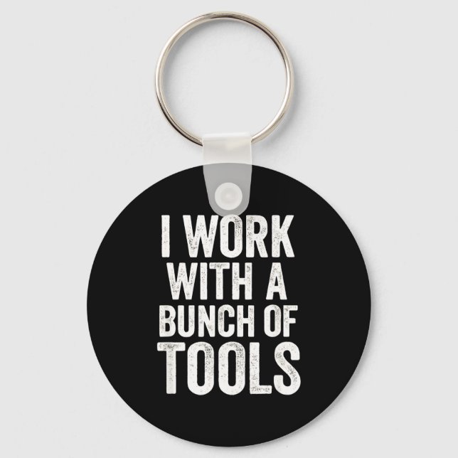 Porte-clés I Work With A Bunch Of Tools - Funny Worker  (Recto)