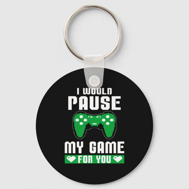 Porte-clés I Would Pause My Game For You Gamer Player Valenti (Recto)