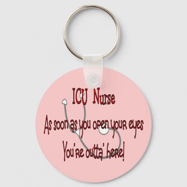 Porte-clés ICU Nurse "Open Eyes You're Outt'a Here" (Recto)
