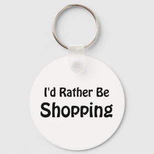 Porte-clés I'd Rather Be Shopping