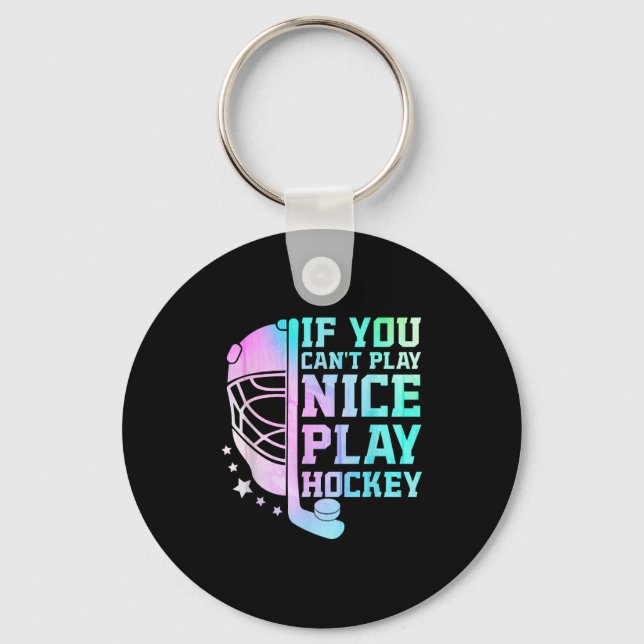 Porte-clés If You Can't Play Nice Play Hockey Funny Ice Hocke (Recto)