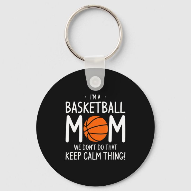 Porte-clés Im A Basketball Mom We Dont Do That Keep Calm Th  (Recto)