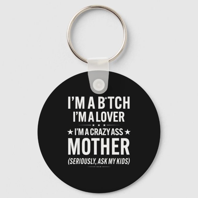 Porte-clés I'm A Btch I'm A Lover I'm A Crazy Mother Seriousl (Recto)