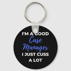 Porte-clés I'm A Good Case Manager