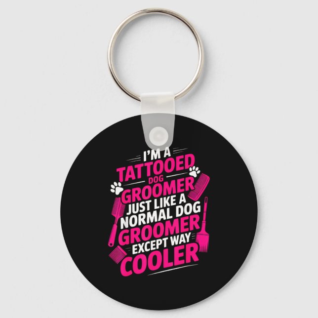 Porte-clés I'm A Tattooed Dog Groomer Funny Pet Lovers Sarcas (Recto)