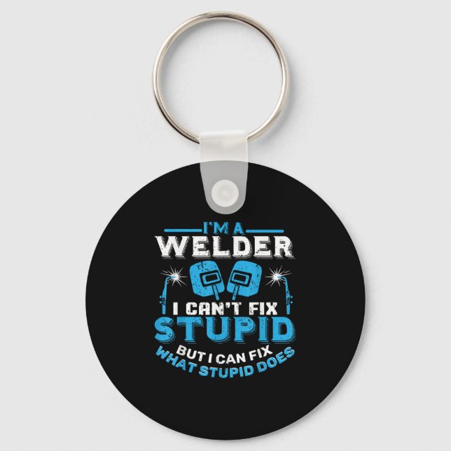 Porte-clés I'm A Welder I Can't Fix Stud Funny Welding Shirt  (Recto)