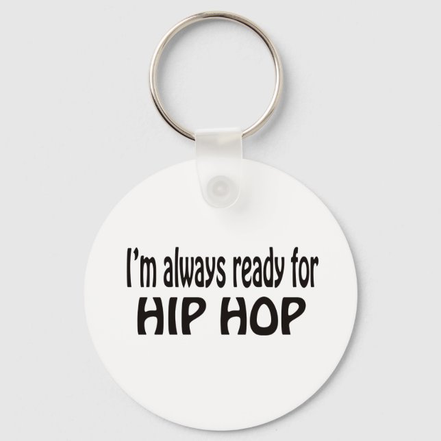 Porte-clés I'm always ready for Hip Hop. (Recto)