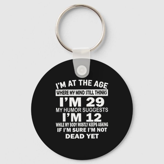 Porte-clés I'm At That Age Where My Mind Still Thinks I'm 29  (Recto)