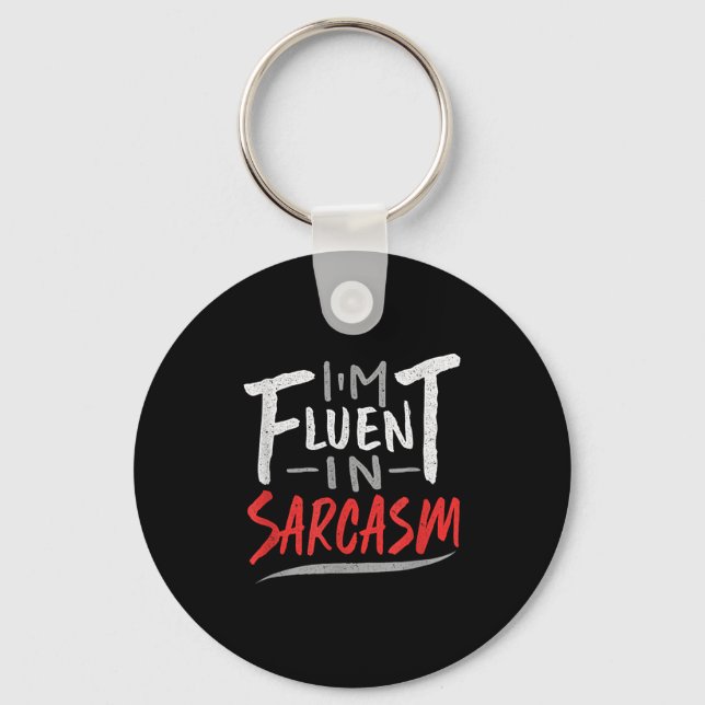 Porte-clés Im Fluent In Sarcasm - Sarcasme Sarcastique Cadeau (Recto)