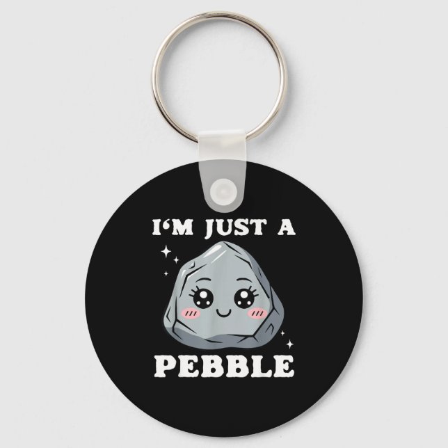 Porte-clés I'm Just A Pebble Cute Kawaii Rock Funny Pun  (Recto)