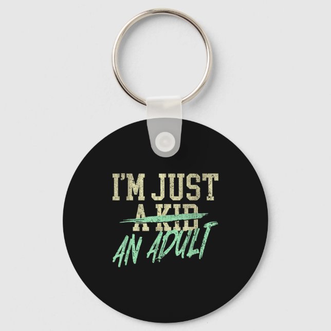 Porte-clés I'm Just An Adult A Kid Funny Adulthood Saying  (Recto)