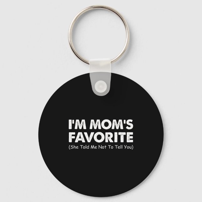 Porte-clés I'm Mom's Favorite She Told Me Not To Tell You  (Recto)