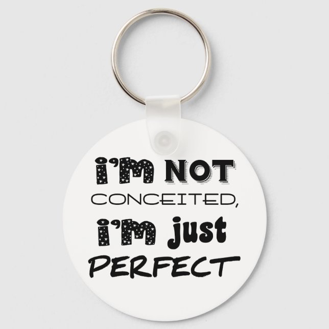 Porte-clés I'm Not Conceited, I'm Just Perfect (Recto)
