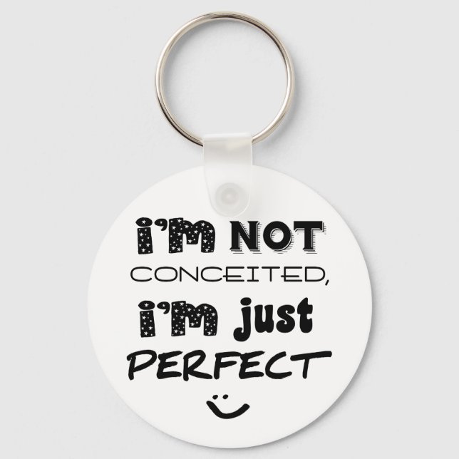 Porte-clés I'm Not Conceited, I'm Just Perfect (Recto)