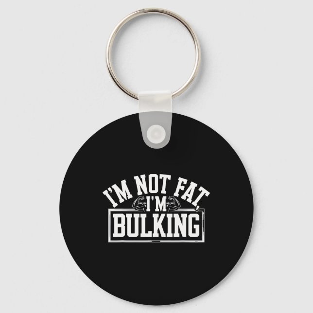 Porte-clés I'm Not Fat I'm Bulking Funny Cheat Day Workout Gy (Recto)