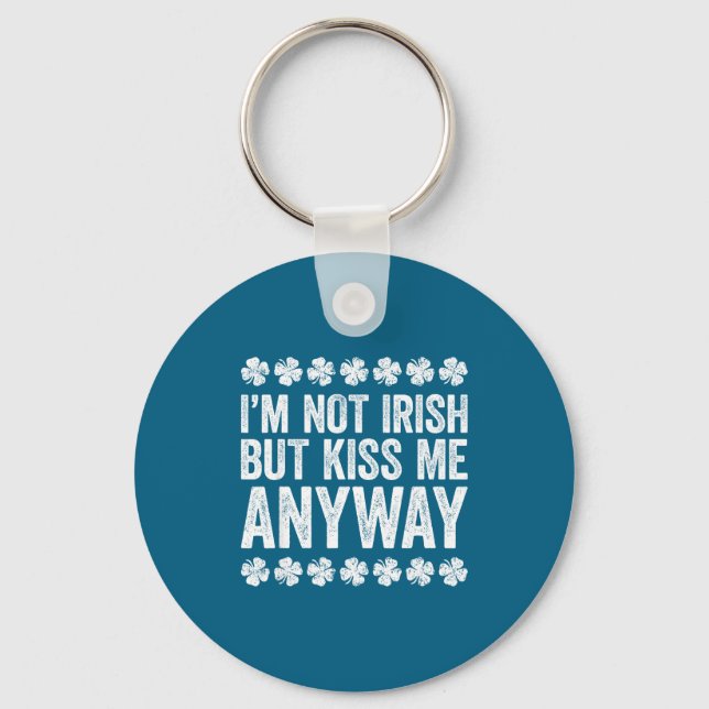 Porte-clés I'm Not Irish But Kiss Me Anyway Shirt Funny St Pa (Recto)