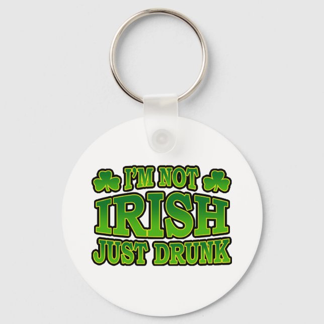 Porte-clés I'm Not Irish Just Drunk Keychain (Recto)