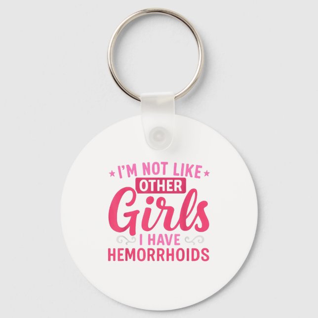 Porte-clés I'm Not Like Other Girls I Have Hemorrhoids Embarr (Recto)